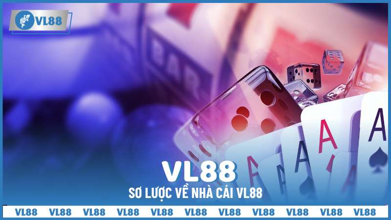 Sơ lược về nhà cái VL88